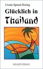 Glücklich in Thailand Cover des Buches Glücklich in Thailand (ISBN: 9783929403381)