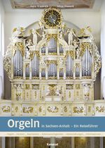 Orgeln in Sachsen-Anhalt Cover des Buches Orgeln in Sachsen-Anhalt (ISBN: 9783930550791)