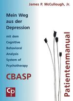 Mein Weg aus der Depression mit dem Cognitive Behavioral Analysis System of Psychotherapy (CBASP) Cover des Buches Mein Weg aus der Depression mit dem Cognitive Behavioral Analysis System of Psychotherapy (CBASP) (ISBN: 9783932096556)