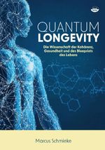 Quantum Longevity Cover des Buches Quantum Longevity (ISBN: 9783937238890)