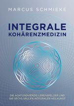 Integrale Kohärenzmedizin Cover des Buches Integrale Kohärenzmedizin (ISBN: 9783937238951)