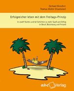 Erfolgreicher leben mit dem Freitags-Prinzip Cover des Buches Erfolgreicher leben mit dem Freitags-Prinzip (ISBN: 9783938453247)