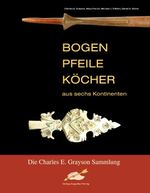 Bogen, Pfeile, Köcher aus sechs Kontinenten Cover des Buches Bogen, Pfeile, Köcher aus sechs Kontinenten (ISBN: 9783938921173)