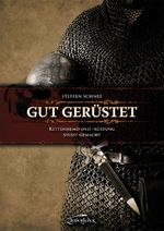 Gut gerüstet – Kettenhemd und -rüstung selbst gemacht Cover des Buches Gut gerüstet – Kettenhemd und -rüstung selbst gemacht (ISBN: 9783938922262)