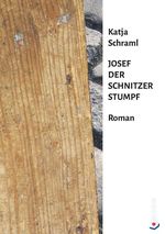 Josef der Schnitzer Stumpf Cover des Buches Josef der Schnitzer Stumpf (ISBN: 9783939832782)