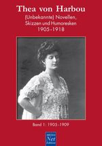 Thea von Harbou. (Unbekannte) Novellen, Skizzen und Humoresken 1905-1918 Cover des Buches Thea von Harbou. (Unbekannte) Novellen, Skizzen und Humoresken 1905-1918 (ISBN: 9783939988427)