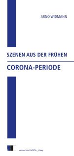 Szenen aus der frühen Corona-Periode Cover des Buches Szenen aus der frühen Corona-Periode (ISBN: 9783940524928)