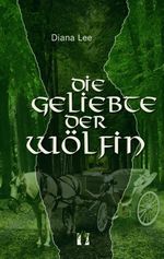 Die Geliebte der Wölfin Cover des Buches Die Geliebte der Wölfin (ISBN: 9783941598737)