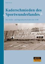 Kaderschmieden des "Sportwunderlandes" Cover des Buches Kaderschmieden des "Sportwunderlandes" (ISBN: 9783942468046)