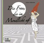 Die Frau, die im Mondlicht aß Cover des Buches Die Frau, die im Mondlicht aß (ISBN: 9783943273007)