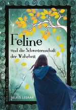 Feline / Feline und die Schwesternschaft der Wahrheit (Bd.1) Cover des Buches Feline / Feline und die Schwesternschaft der Wahrheit (Bd.1) (ISBN: 9783943304336)
