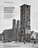 Münchens geplante Altstadt Cover des Buches Münchens geplante Altstadt (ISBN: 9783943866469)