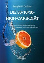 Die 80/10/10 High-Carb-Diät Cover des Buches Die 80/10/10 High-Carb-Diät (ISBN: 9783944125527)