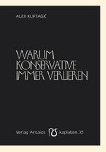 Warum Konservative immer verlieren Cover des Buches Warum Konservative immer verlieren (ISBN: 9783944422350)