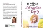 In 15 Wochen zu mehr Lebensglück und Erfolg Cover des Buches In 15 Wochen zu mehr Lebensglück und Erfolg (ISBN: 9783944424149)