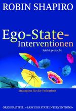 Ego-State-Interventionen - leicht gemacht: Strategien für die Teilearbeit Cover des Buches Ego-State-Interventionen - leicht gemacht: Strategien für die Teilearbeit (ISBN: 9783944476186)