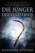 Die Jünger der Finsternis - Ein Einsamer Wolf Spielbuch Cover des Buches Die Jünger der Finsternis - Ein Einsamer Wolf Spielbuch (ISBN: 9783945493786)