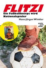 FLITZI - Ein Fußballknirps wird Nationalspieler Cover des Buches FLITZI - Ein Fußballknirps wird Nationalspieler (ISBN: 9783945942055)