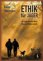 Ethik für Jäger Cover des Buches Ethik für Jäger (ISBN: 9783946324898)