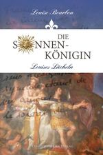 Die Sonnenkönigin / Louises Lächeln Cover des Buches Die Sonnenkönigin / Louises Lächeln (ISBN: 9783946376262)