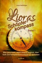 Lioras Schöpferkompass Band1 Cover des Buches Lioras Schöpferkompass Band1 (ISBN: 9783946405023)