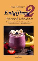 Entgiftung 2 – Nahrung & Lebensfreude Cover des Buches Entgiftung 2 – Nahrung & Lebensfreude (ISBN: 9783946405894)