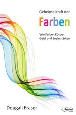 Geheime Kraft der Farben Cover des Buches Geheime Kraft der Farben (ISBN: 9783946433996)