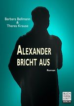 Alexander bricht aus Cover des Buches Alexander bricht aus (ISBN: 9783946467250)