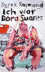 Ich war Dora Suarez Cover des Buches Ich war Dora Suarez (ISBN: 9783946582007)