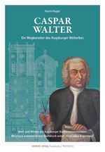 Caspar Walter. Ein Wegbereiter des Augsburger UNESCO-Welterbes Cover des Buches Caspar Walter. Ein Wegbereiter des Augsburger UNESCO-Welterbes (ISBN: 9783946917519)