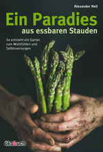 Ein Paradiesgarten aus essbaren Stauden Cover des Buches Ein Paradiesgarten aus essbaren Stauden (ISBN: 9783947021871)