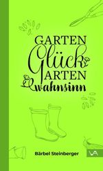 Gartenglück & Gartenwahnsinn Cover des Buches Gartenglück & Gartenwahnsinn (ISBN: 9783947029587)