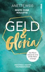 Geld und Gloria - Rente ohne Roulette (Band 1) Cover des Buches Geld und Gloria - Rente ohne Roulette (Band 1) (ISBN: 9783947738403)