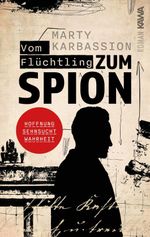 Vom Flüchtling zum Spion Cover des Buches Vom Flüchtling zum Spion (ISBN: 9783947738595)