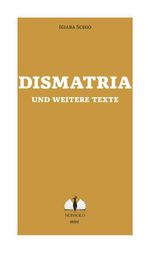 Dismatria und weitere Texte Cover des Buches Dismatria und weitere Texte (ISBN: 9783947767038)