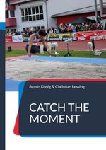 Catch the moment Cover des Buches Catch the moment (ISBN: 9783948105624)