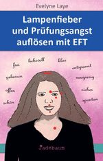 Lampenfieber und Prüfungsangst auflösen mit EFT Cover des Buches Lampenfieber und Prüfungsangst auflösen mit EFT (ISBN: 9783948116064)