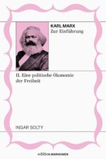 Karl Marx zur Einführung: II. Eine politische Ökonomie der Freiheit Cover des Buches Karl Marx zur Einführung: II. Eine politische Ökonomie der Freiheit (ISBN: 9783948608613)