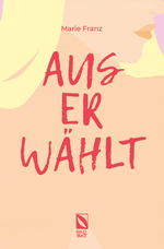 Auserwählt Cover des Buches Auserwählt (ISBN: 9783948676056)