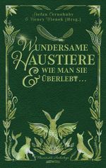 Wundersame Haustiere und wie man sie überlebt Cover des Buches Wundersame Haustiere und wie man sie überlebt (ISBN: 9783948695231)