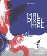 MAL PIXEL MAL Cover des Buches MAL PIXEL MAL (ISBN: 9783948743536)