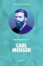 Grundlagen der Ökonomie: Das Wesentliche von Carl Menger Cover des Buches Grundlagen der Ökonomie: Das Wesentliche von Carl Menger (ISBN: 9783949098208)