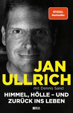 Himmel, Hölle – und zurück ins Leben – Spiegelbestseller, Jan Ullrich Biografie zur Prime Video Doku-Serie, Tour de France Sieger 1997, Doping, Absturz, Depressionen & Comeback eines Ausnahmesportlers Cover des Buches Himmel, Hölle – und zurück ins Leben – Spiegelbestseller, Jan Ullrich Biografie zur Prime Video Doku-Serie, Tour de France Sieger 1997, Doping, Absturz, Depressionen & Comeback eines Ausnahmesportlers (ISBN: 9783949458729)