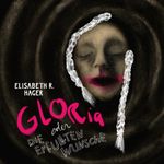 Gloria oder die erfüllten Wünsche Cover des Buches Gloria oder die erfüllten Wünsche (ISBN: 9783949512513)
