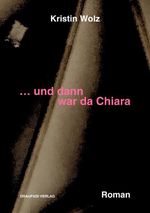 ... und dann war da Chiara Cover des Buches ... und dann war da Chiara (ISBN: 9783949937170)