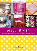 So süß ist Wien! Cover des Buches So süß ist Wien! (ISBN: 9783951990255)