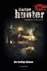 Dorian Hunter Buch 99 – Der heilige Dämon Cover des Buches Dorian Hunter Buch 99 – Der heilige Dämon (ISBN: 9783954260997)