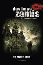 Das Haus Zamis 14 – Ich, Michael Zamis Cover des Buches Das Haus Zamis 14 – Ich, Michael Zamis (ISBN: 9783954262144)