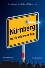 Nürnberg auf die kriminelle Tour Cover des Buches Nürnberg auf die kriminelle Tour (ISBN: 9783954281046)