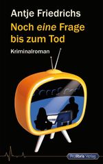Noch eine Frage bis zum Tod Cover des Buches Noch eine Frage bis zum Tod (ISBN: 9783954750672)